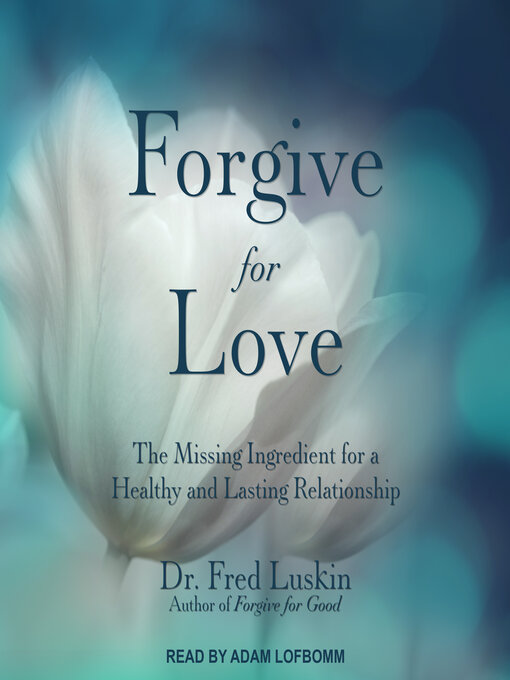 Title details for Forgive for Love by Dr. Fred Luskin - Available